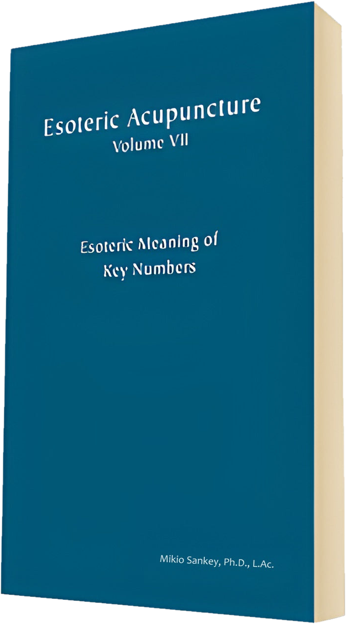 Esoteric Meaning of Key Numbers: Esoteric Acupuncture Volume 7